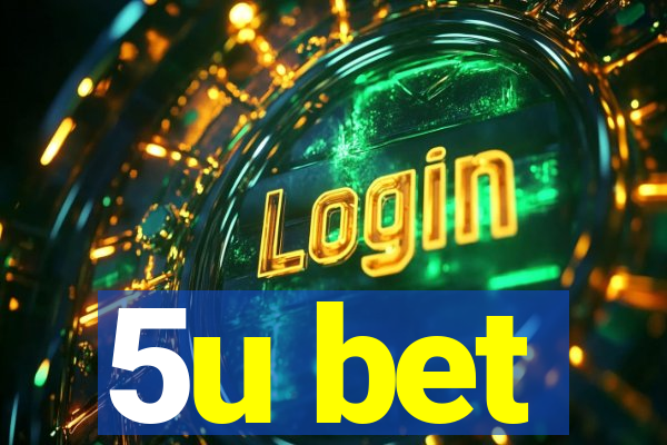 5u bet